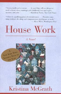 House Work : A Novel - Kristina McGrath