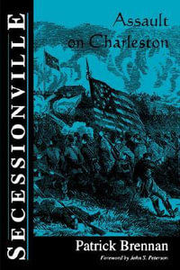 Secessionville : Assault On Charleston - Patrick Brennan