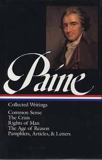 Thomas Paine: Collected Writings (LOA #76) : Common Sense / The American Crisis / Rights of Man / The Age of Reason /  pamphlets, articles, and letters - Thomas Paine