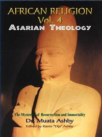 African Religion Volume 4 : Asarian Theology - Muata Abhaya Ashby