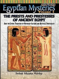 EGYPTIAN MYSTERIES VOL. 3 The Priests and Priestesses of Ancient Egypt - Muata Ashby