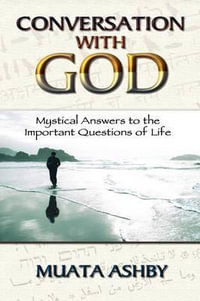 Conversation with God : Mystical Answers to the Important Questions of Life - Muata Ashby