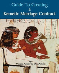 Guide to Kemetic Relationships and Creating a Kemetic Marriage Contract - Muata Ashby