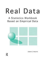 Real Data : A Statistics Workbook Based on Empirical Data - Zealure C Holcomb