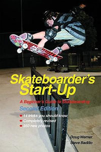 Skateboarder's Start-Up : A Beginner's Guide to Skateboarding - Doug Werner