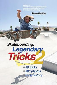 Skateboarding: Legendary Tricks 2 : Legendary Tricks 2 - Steve Badillo