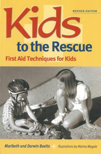 Kids to the Rescue! : First Aid Techniques for Kids - Maribeth Boelts