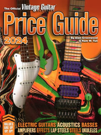 The Official Vintage Guitar Magazine Price Guide 2024 : Official Vintage Guitar Magazine Price Guide - Alan Greenwood