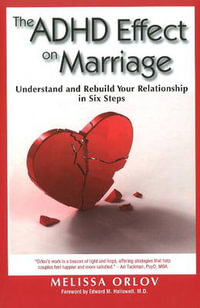 The ADHD Effect on Marriage: Understand and Rebuild Your Relationship in Six Steps - Melissa Orlov