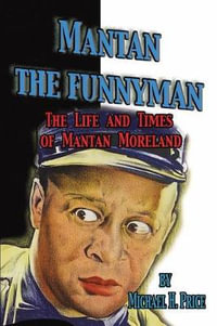 Mantan the Funnyman : The Life and Times of Mantan Moreland - Michael H Price