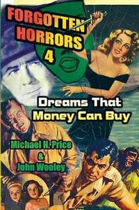 Forgotten Horrors 4 : Dreams That Money Can Buy - Michael H Price