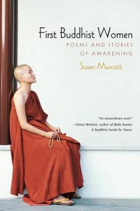 First Buddhist Women : Poems and Stories of Awakening - Susan Murcott