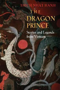 The Dragon Prince : Stories and Legends from Vietnam - Thich Nhat Hanh