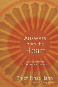 Answers from the Heart : Practical Responses to Life's Burning Questions - Thich Nhat Hanh