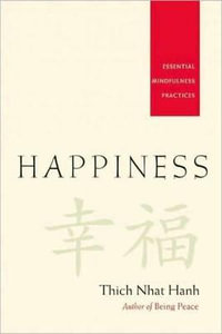 Happiness : Essential Mindfulness Practices - Thich Nhat Hanh