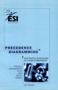 Precedence Diagramming : Successful Scheduling in a Team Environment, Second Edition - Carl L. Pritchard