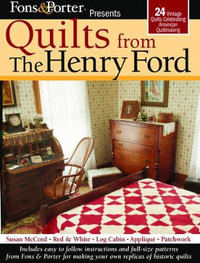 Quilts From the Collection of Henry Ford : 24 Vintage Quilts Celebrating American Quiltmaking - Fons & Porter