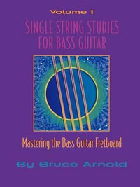 Single String Studes for Bass Guitar, Volume 1 : Bass Clef Vol 1 - Bruce E. Arnold