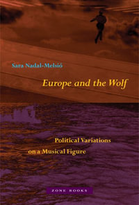 Europe and the Wolf : Political Variations on a Musical Figure - Sara Nadal-Melsi