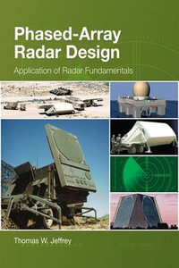 Phased-Array Radar Design : Application of Radar Fundamentals : Application of Radar Fundamentals - Thomas W. Jeffrey