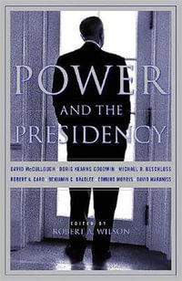 Power And The Presidency - Robert Wilson