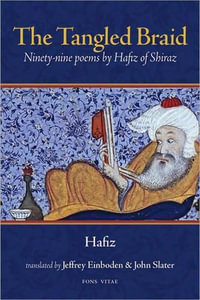 The Tangled Braid : Ninety-Nine Poems by Hafiz of Shiraz - Hafiz