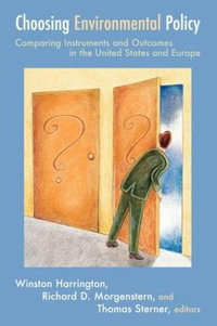 Choosing Environmental Policy : Comparing Instruments and Outcomes in the United States and Europe - Winston Professor Harrington