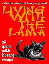 Living with the Lama : 25 Years with Lobsang Rampa - T Lobsang Rampa