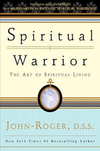 Spiritual Warrior : The Art of Spiritual Living - John-Roger John-Roger, DSS