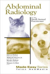 Abdominal Radiology for the Small Animal Practitioner (Book+CD) : Made Easy Series - Judith Hudson