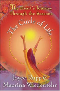 The Circle of Life : The Heart's Journey Through the Seasons - Joyce Rupp