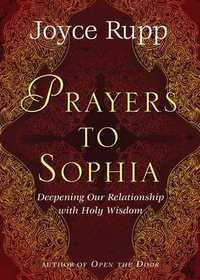 Prayers to Sophia : A Companion to the Star in My Heart - Joyce Rupp