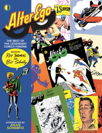 Alter Ego : The Best of the Legendary Comics Fanzine - Roy Thomas