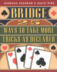 Bridge : 25 Ways to Take More Tricks as Declarer - Barbara Seagram