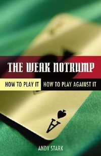 The Weak Notrump : How to Play It, How to Play Against It - Andy Stark