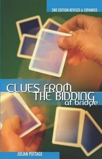 Clues from the Bidding at Bridge (Revised, Expanded) - Julian Pottage