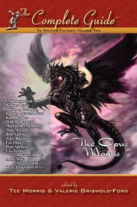 Complete Guide to Writing Fantasy Vol 2 : The Opus Magus - Tee Morris