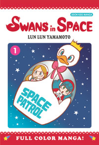 Swans in Space Volume 1 : SWANS IN SPACE GN - Lun Lun Yamamoto