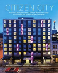 Citizen City : Vancouver's Henriquez Partners Challenges Architects to Engage in Partnerships That Advance Cultural Sustainability - Gregory Henriquez