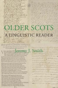 Older Scots : A Linguistic Reader - Jeremy J Smith