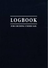 Logbook for Cruising Under Sail : Paperback - Jon Mellor