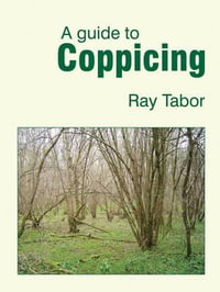 A Guide to Coppicing - Raymond Tabor