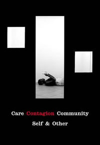 Care | Contagion | Community : Self & Other - Renee Mussai