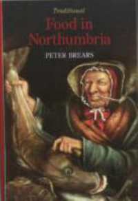 Traditional Food in Northumbria - Peter Brears