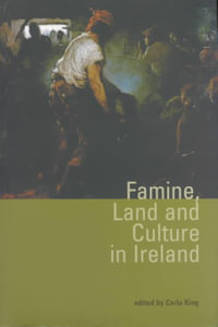 Famine, Land and Culture in Ireland : ELEANOR BRASCH - Carla King