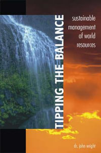 Tipping the Balance : Sustainable Management of World Resources - John Wright