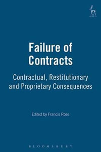 Failure of Contracts : Contractual, Restitutionary and Proprietary Consequences - Francis Rose