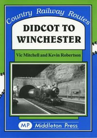 Didcot to Winchester : Country Railway Route Albums - Vic Mitchell