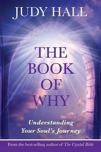 The Book of Why : Understanding Your Soul's Journey - Judy Hall