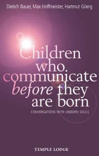 Children who communicate before they are born:  : Conversations with unborn souls - Dietrich Bauer